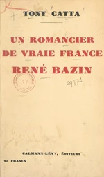 Un romancier de vraie France, René Bazin