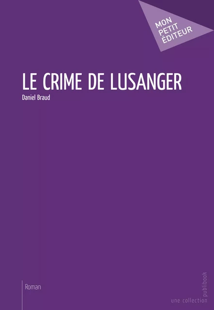 Le Crime de Lusanger - Daniel Braud - Mon Petit Editeur