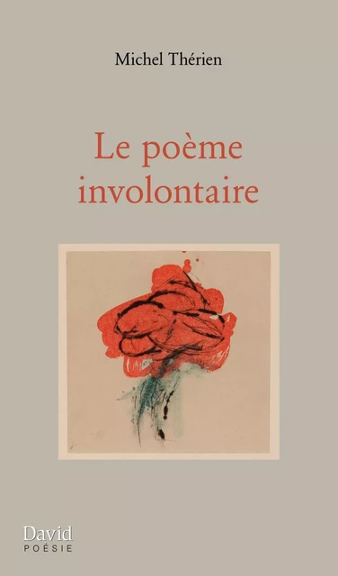 Le poème involontaire - Michel A. Thérien - Éditions David