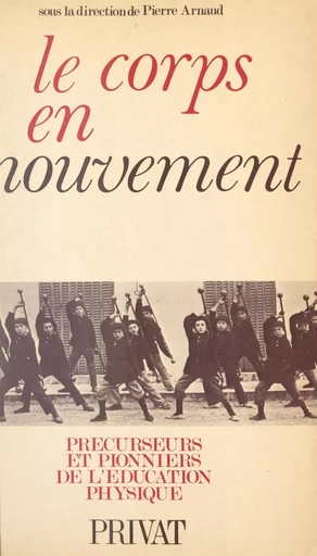 Le corps en mouvement -  Collectif,  Commission permanente d'histoire de l'Institut national du sport et de l'éducation physique - (Dunod) réédition numérique FeniXX