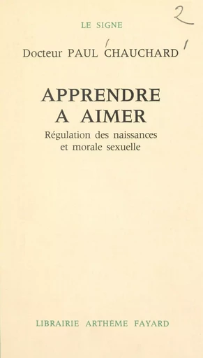 Apprendre à aimer - Paul Chauchard - (Fayard) réédition numérique FeniXX