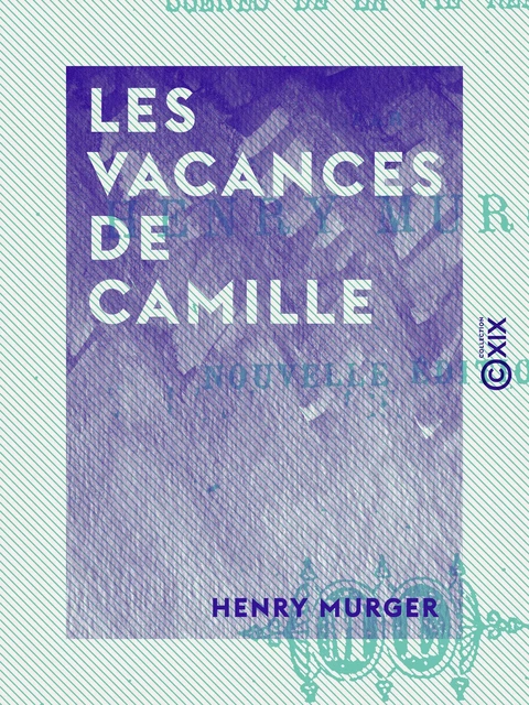 Les Vacances de Camille - Henri Murger - Collection XIX