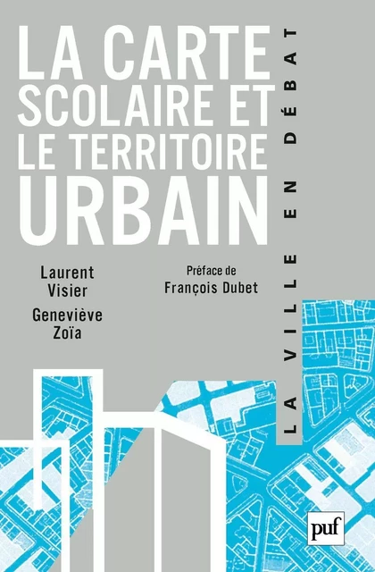 La carte scolaire et le territoire urbain - Geneviève Zoïa, Laurent Visier - Humensis