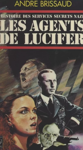 Histoire du service secret nazi (2). Les agents de Lucifer - André Brissaud - (Pocket) réédition numérique FeniXX