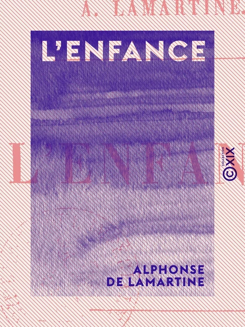 L'Enfance - Alphonse de Lamartine - Collection XIX