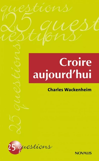 Croire aujourd'hui - Charles Wackenheim - Éditions Novalis