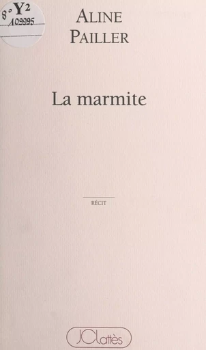 La marmite - Aline Pailler - (JC Lattès) réédition numérique FeniXX