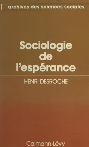 Sociologie de l'espérance - Henri Desroche - (Calmann-Lévy) réédition numérique FeniXX