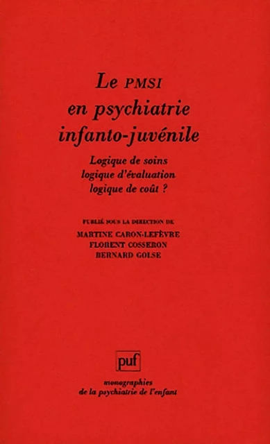 Le PMSI en psychiatrie infanto-juvénile - Bernard Golse, Martine Caron-Lefèvre, Florent Cosseron - Humensis