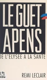 Le guet-apens : de l'Élysée à la Santé