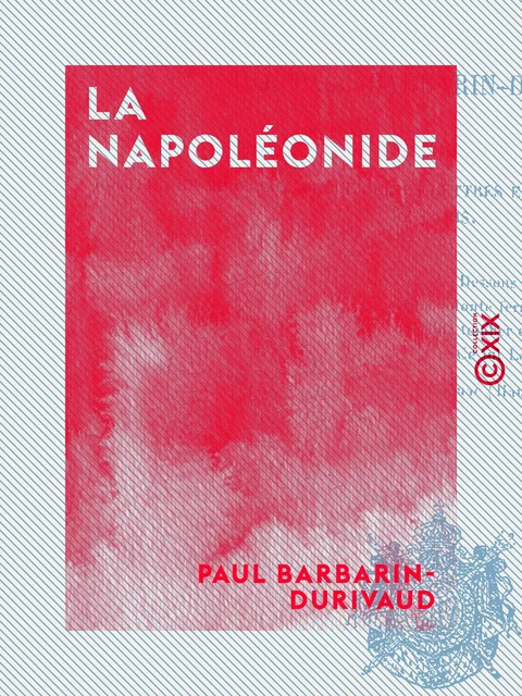 La Napoléonide - Poème épique et historique - Paul Barbarin-Durivaud - Collection XIX