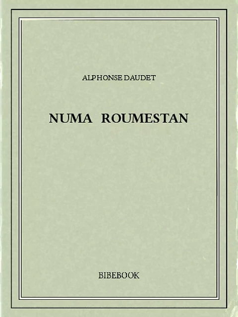 Numa Roumestan - Alphonse Daudet - Bibebook