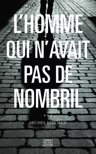 L'homme qui n'avait pas de nombril - Michel Leboeuf - Éditions Michel Quintin