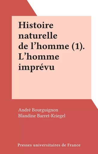 Histoire naturelle de l'homme (1) - André Bourguignon - Presses universitaires de France (réédition numérique FeniXX)