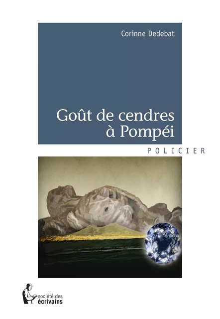 Goût de cendres à Pompéi - Corinne Dedebat - Société des écrivains