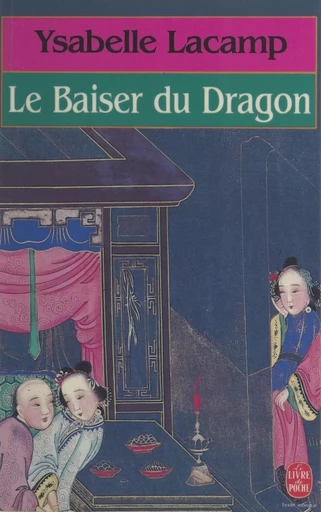 Le baiser du dragon - Ysabelle Lacamp - (Le Livre de poche) réédition numérique FeniXX