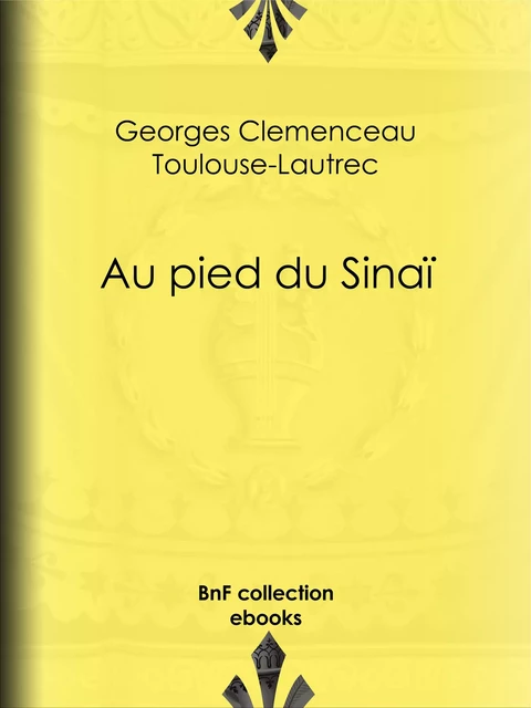 Au pied du Sinaï - Georges Clemenceau, Toulouse Lautrec - BnF collection ebooks