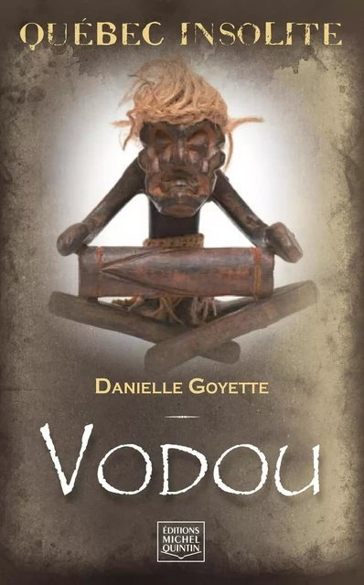 Québec insolite - Vodou - Danielle Goyette - Éditions Michel Quintin