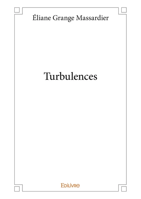 Turbulences - Éliane Grange Massardier - Editions Edilivre