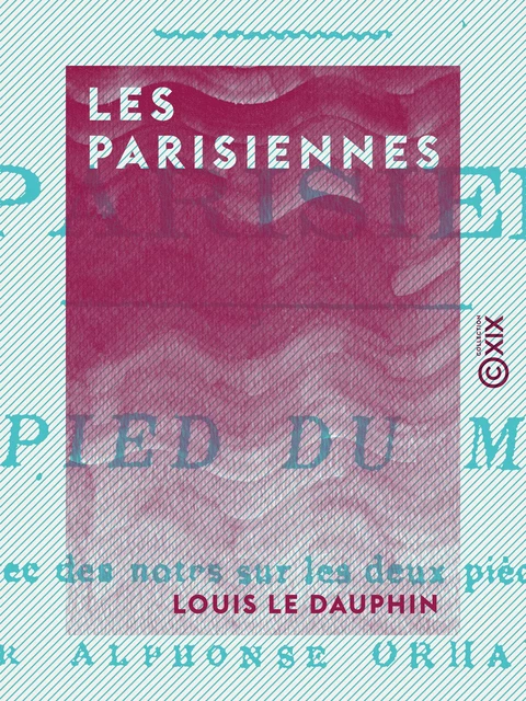 Les Parisiennes - Louis le Dauphin - Collection XIX