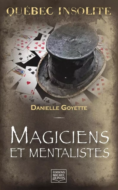 Québec insolite - Magiciens et mentalistes - Danielle Goyette - Éditions Michel Quintin