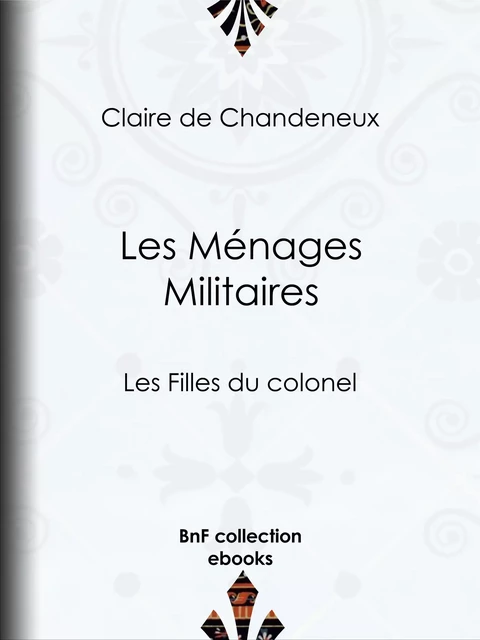 Les Ménages Militaires - Claire de Chandeneux - BnF collection ebooks