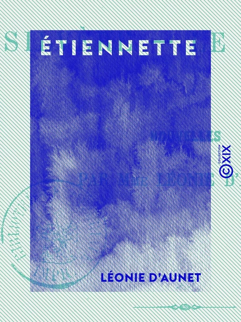 Étiennette - Silvère - Le Secret - Léonie d' Aunet - Collection XIX