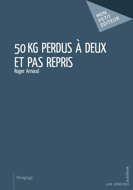 50 kg perdus à deux et pas repris - Roger Arnaud - Mon Petit Editeur