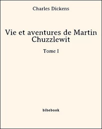 Vie et aventures de Martin Chuzzlewit - Tome I