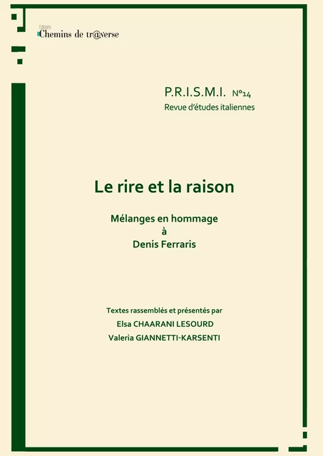 P.R.I.S.M.I. n° 14 - Le rire et la raison - Mélanges en l'honneur de Denis Ferraris - Elsa Chaarani-Lesourd, Valeria Giannetti-Karsenti - Chemins de tr@verse