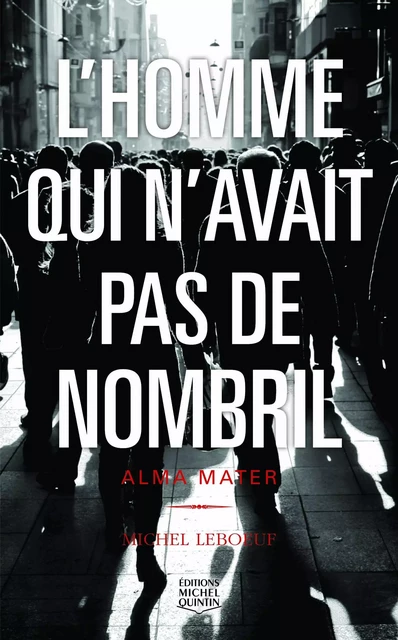 Alma mater - Michel Leboeuf - Éditions Michel Quintin