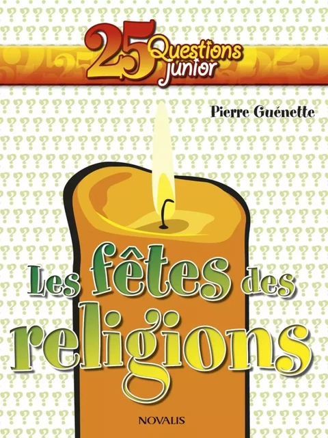 Les fêtes des religions - Pierre Guénette - Éditions Novalis