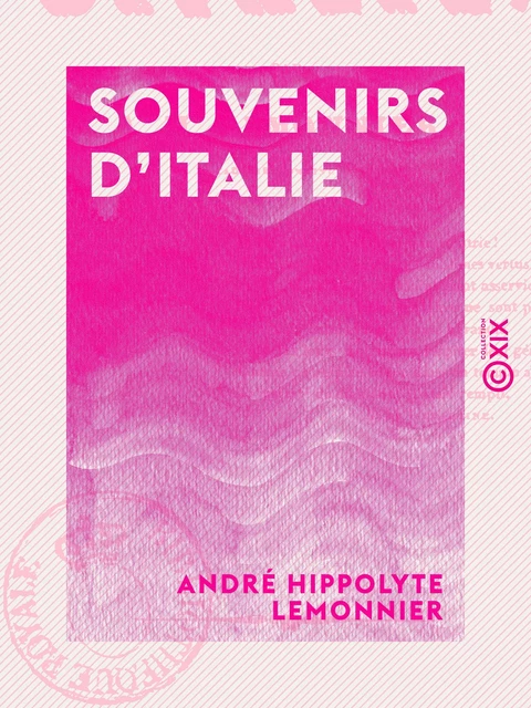 Souvenirs d'Italie - André Hippolyte Lemonnier - Collection XIX