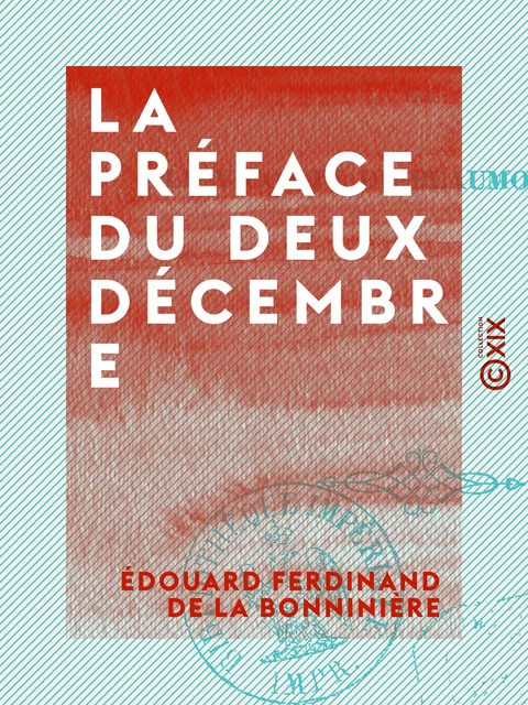 La Préface du Deux Décembre - Édouard Ferdinand de la Bonninière - Collection XIX