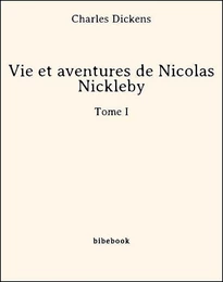 Vie et aventures de Nicolas Nickleby - Tome I