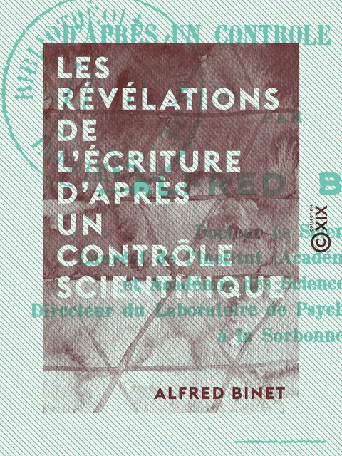 Les Révélations de l'écriture d'après un contrôle scientifique - Alfred Binet - Collection XIX