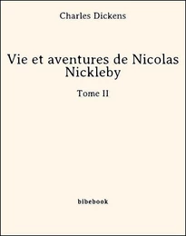 Vie et aventures de Nicolas Nickleby - Tome II