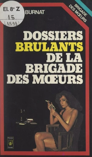 Dossiers brûlants de la Brigade des mœurs - André Burnat - (Pocket) réédition numérique FeniXX