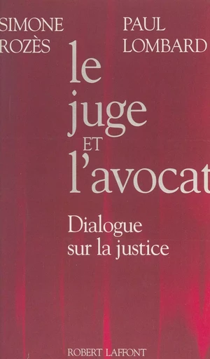 Le juge et l'avocat - Paul Lombard, Simone Rozès - (Robert Laffont) réédition numérique FeniXX