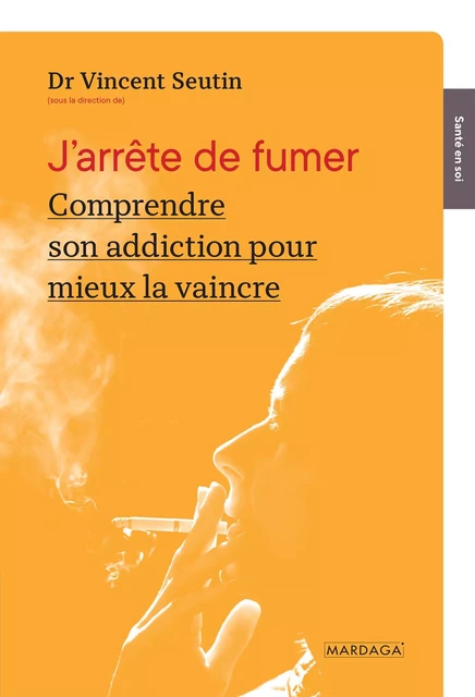 J'arrête de fumer - Vincent Seutin - Mardaga