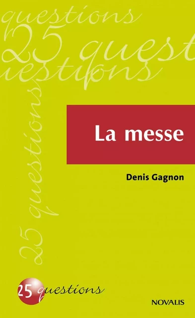 La messe - Denis Gagnon - Éditions Novalis