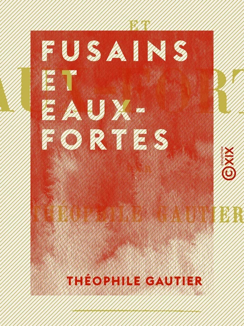 Fusains et Eaux-fortes - Théophile Gautier - Collection XIX