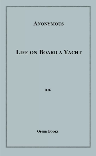 Life on Board a Yacht - Anon Anonymous - Disruptive Publishing