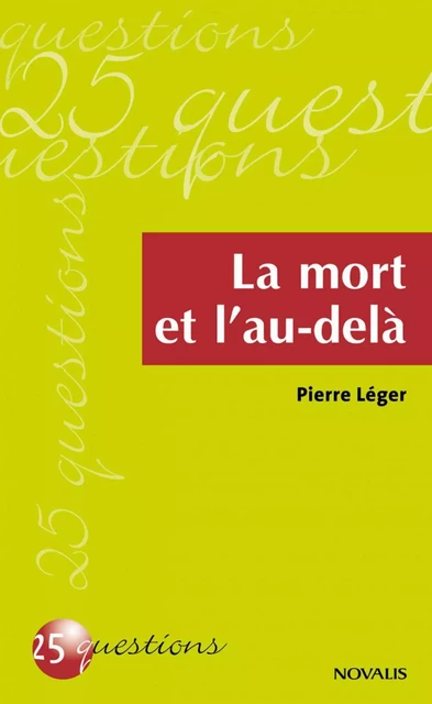 La mort et l'au-delà - Pierre Léger - Éditions Novalis