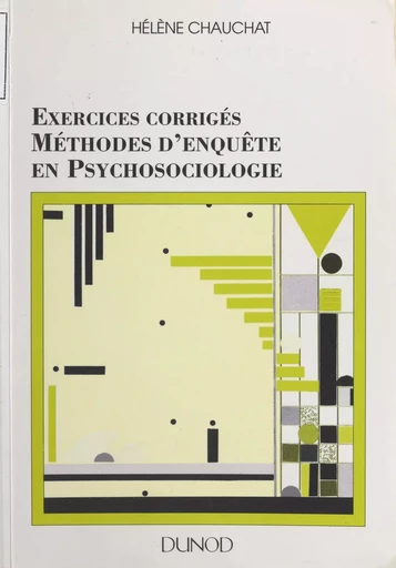 Exercices corrigés : méthode d'enquête en psychosociologie - Hélène Chauchat - (Dunod) réédition numérique FeniXX