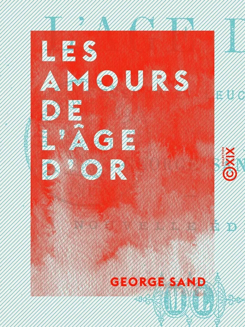 Les Amours de l'âge d'or - Évenor et Leucippe - George Sand - Collection XIX