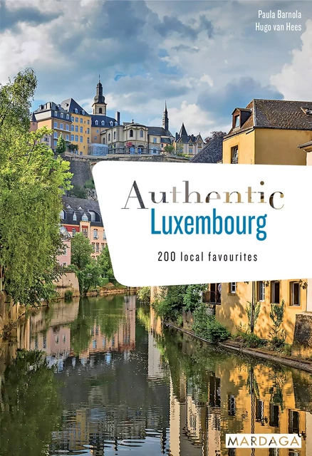 Authentic Luxembourg - Paula Barnola, Hugo Van Hees - Mardaga