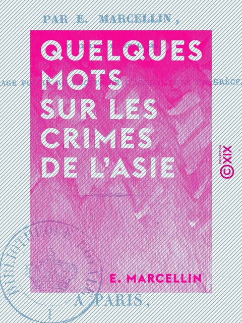 Quelques mots sur les crimes de l'Asie - E. Marcellin - Collection XIX