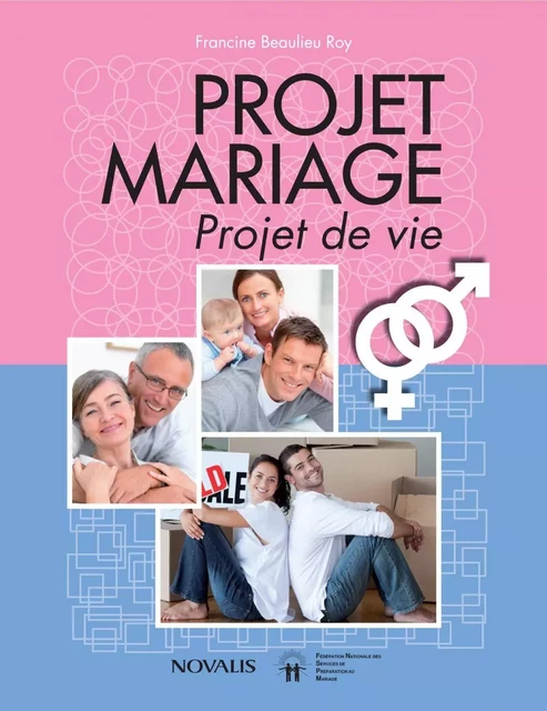 Projet Mariage - Francine Beaulieu Roy,  Fédération Nationale des Services de préparation au Mariage - Éditions Novalis