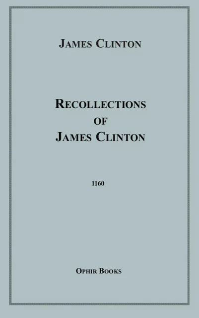 Recollections of James Clinton - James Clinton - Disruptive Publishing